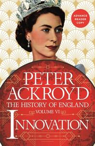 Innovation: The History of England Volume VI di Peter Ackroyd edito da GRIFFIN
