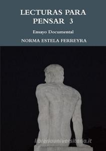 LECTURAS PARA PENSAR III di Norma Estela Ferreyra edito da Lulu.com