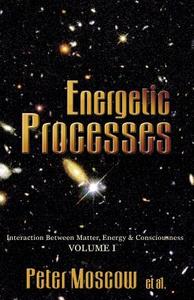 Energetic Processes di Peter Moscow edito da Xlibris
