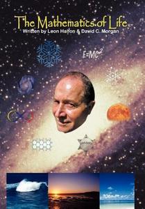 The Mathematics Of Life di Leon Halfon, David C Morgan edito da Xlibris