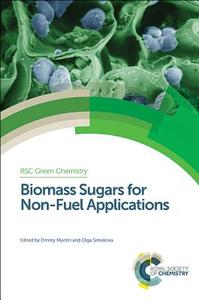 Biomass Sugars for Non-Fuel Applications di Dmitry Murzin edito da RSC