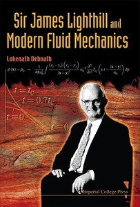 Sir James Lighthill And Modern Fluid Mechanics di Debnath Lokenath edito da Imperial College Press