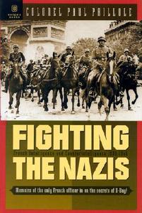 Fighting the Nazis: French Military Intelligence and Counterintelligence 1935-1945 di Paul Paillole edito da ENIGMA BOOKS