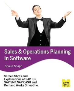 Sales and Operations Planning in Software di Shaun Snapp edito da SCM FOCUS