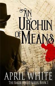 An Urchin of Means di April White edito da Corazon Entertainment