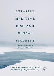 Eurasia's Maritime Rise and Global Security edito da Springer International Publishing