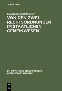 Von den zwei Rechtsordnungen im staatlichen Gemeinwesen di Eberhard Schmidhaeuser edito da De Gruyter