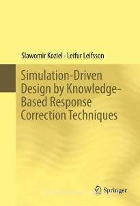Simulation-Driven Design by Knowledge-Based Response Correction Techniques di Slawomir Koziel, Leifur Leifsson edito da Springer International Publishing