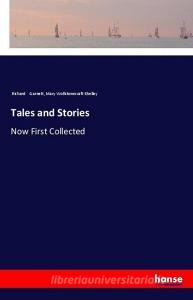 Tales and Stories di Richard Garnett, Mary Wollstonecraft Shelley edito da hansebooks