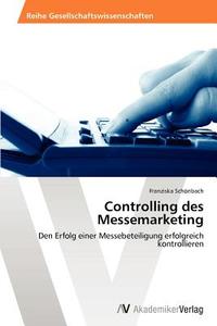 Controlling des Messemarketing di Franziska Schönbach edito da AV Akademikerverlag