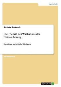 Die Theorie des Wachstums der Unternehmung di Stefanie Kockerols edito da GRIN Verlag