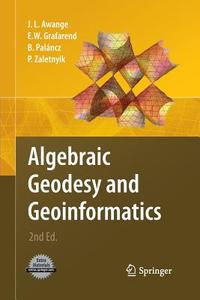 Algebraic Geodesy and Geoinformatics di Joseph L. Awange, Erik W. Grafarend, Béla Paláncz, Piroska Zaletnyik edito da Springer Berlin Heidelberg