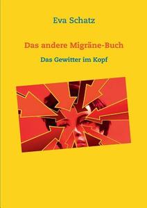 Das andere Migräne-Buch di Eva Schatz edito da Books on Demand