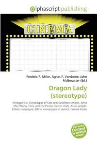 Dragon Lady (stereotype) di #Miller,  Frederic P. Vandome,  Agnes F. Mcbrewster,  John edito da Vdm Publishing House