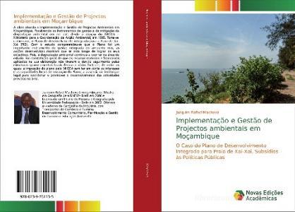 Implementação e Gestão de Projectos ambientais em Moçambique di Joaquim Rafael Machava edito da Novas Edições Acadêmicas