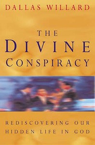 The Divine Conspiracy di Dallas Willard edito da Harpercollins Publishers