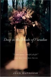 Deep in the Shade of Paradise di John Dufresne edito da W W NORTON & CO