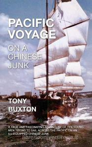 Pacific voyage on a Chinese junk di Tony Buxton edito da 78265