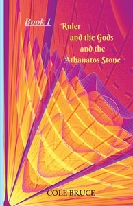 Ruler And The Gods: And The Athanatos St di DANIEL COLE BRUCE edito da Lightning Source Uk Ltd