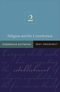 Religion and the Constitution, Volume 2 di Kent Greenawalt edito da Princeton University Press