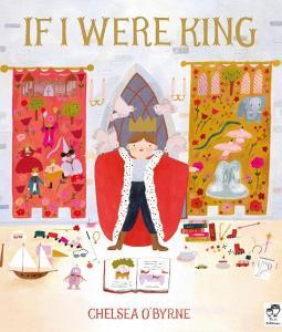 If I Were King di Chelsea O'Byrne edito da Frances Lincoln Publishers Ltd