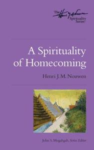 A Spirituality of Homecoming di Henri J. M. Nouwen edito da UPPER ROOM