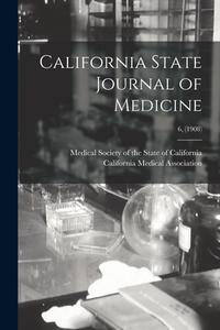 California State Journal Of Medicine; 6, (1908) edito da Legare Street Press