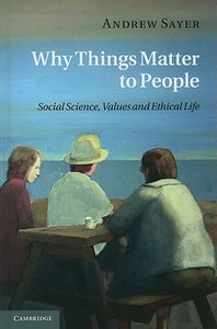 Why Things Matter to People di Andrew Sayer edito da Cambridge University Press