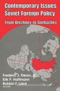 Contemporary Issues in Soviet Foreign Policy di Frederic J. Fleron, Erik P. Hoffmann, Robbin F. Laird edito da Taylor & Francis Ltd