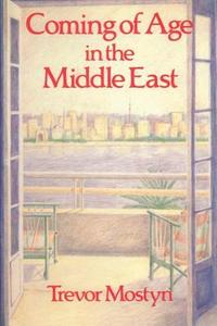 Coming Of Age In The Middle East di Trevor Mostyn edito da Taylor & Francis Ltd