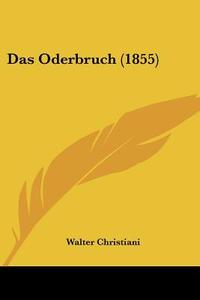 Das Oderbruch (1855) di Walter Christiani edito da Kessinger Publishing