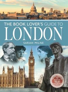 BOOK LOVERS GUIDE TO LONDON di SARAH MILNE edito da PEN & SWORD BOOKS
