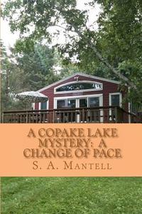 A Copake Lake Mystery: A Change of Pace di S. A. Mantell edito da Createspace