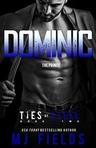 Dominic: Ties of Steel di Mj Fields edito da Createspace