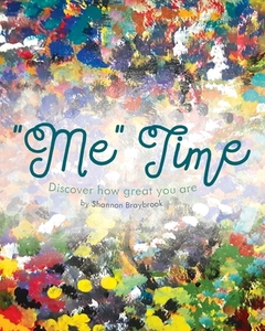 "Me" Time di Shannon Braybrook edito da FriesenPress