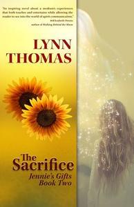 The Sacrifice: Jennie's Gifts Book 2 di Lynn Thomas edito da Createspace Independent Publishing Platform