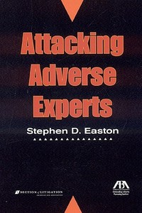 Attacking Adverse Experts di Stephen Easton edito da American Bar Association