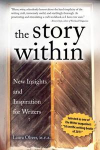 The Story Within: New Insights and Inspiration for Writers di Laura Oliver edito da Alpha Books