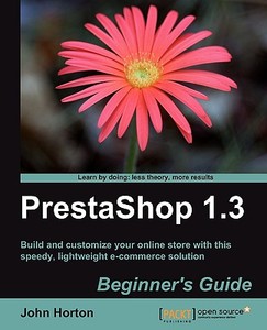 Prestashop 1.3 Beginner's Guide di John Horton edito da Packt Publishing