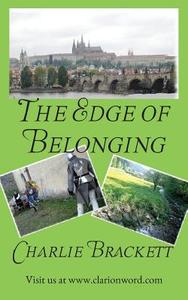 The Edge of Belonging di Charlie Brackett edito da Clarion Word Publishing