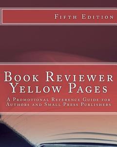 Book Reviewer Yellow Pages: A Promotional Reference Guide for Authors and Small Publishers, Fifth Edition di Christine Pinheiro edito da Defiant Press