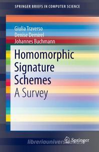 Homomorphic Signature Schemes di Johannes Buchmann, Denise Demirel, Giulia Traverso edito da Springer International Publishing