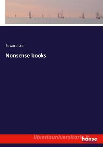 Nonsense books di Edward Lear edito da hansebooks