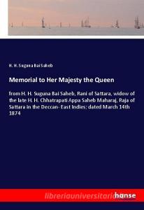 Memorial to Her Majesty the Queen di H. H. Suguna Bai Saheb edito da hansebooks