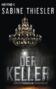 Der Keller di Sabine Thiesler edito da Heyne Taschenbuch