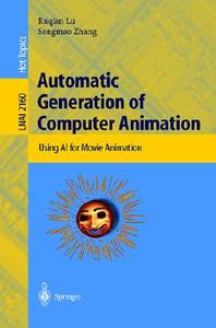 Automatic Generation of Computer Animation di Ruqian Lu, Songmao Zhang edito da Springer Berlin Heidelberg