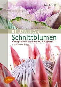 Bildatlas Schnittblumen di Peter Fleischli edito da Ulmer Eugen Verlag