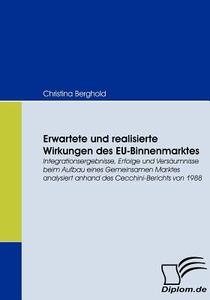 Erwartete und realisierte Wirkungen des EU-Binnenmarktes di Christina Berghold edito da Diplomica Verlag