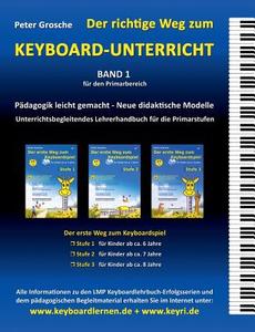 Der richtige Weg zum Keyboard-Unterricht - Band 1 di Peter Grosche edito da Books on Demand