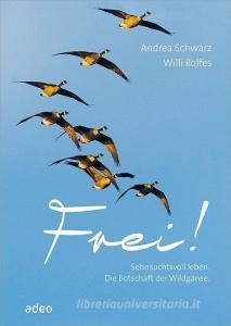 Frei! di Andrea Schwarz, Helmut Kruckenberg edito da adeo Verlag